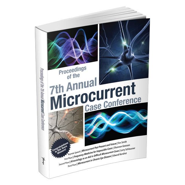 Proceedings of the 7th Annual Microcurrent Case Conference book