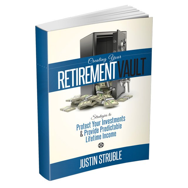 Creating Your Retirement Vault: Strategies to Protect Your Investments & Provide Predictable Lifetime Income by Justin Struble