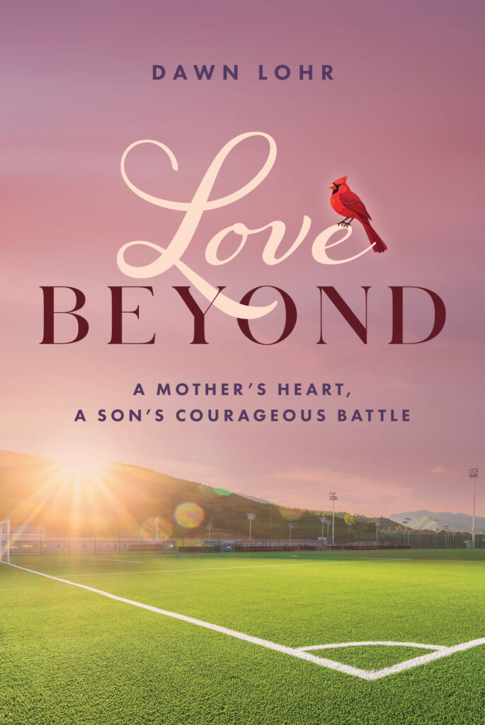 Love Beyond book cover by Dawn Lohr – memoir of a mother’s love and her son’s courageous battle with depression